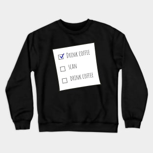 Drink Coffee, Scan, Drink Coffee MRT Checklist Black BG Crewneck Sweatshirt